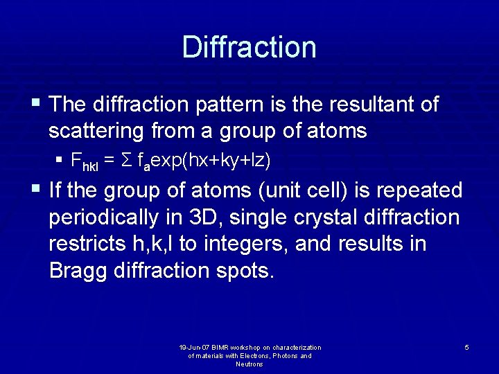 Diffraction § The diffraction pattern is the resultant of scattering from a group of