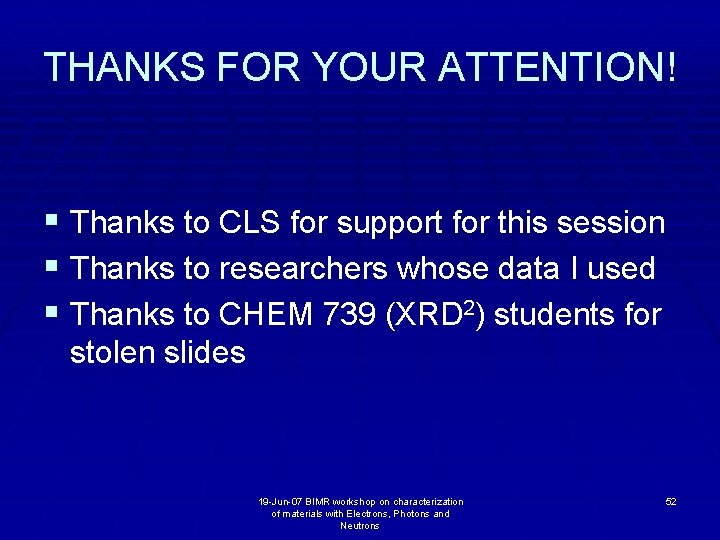 THANKS FOR YOUR ATTENTION! § Thanks to CLS for support for this session §