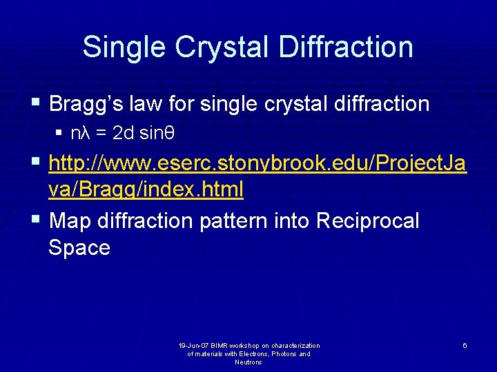 Single Crystal Diffraction § Bragg’s law for single crystal diffraction § nλ = 2