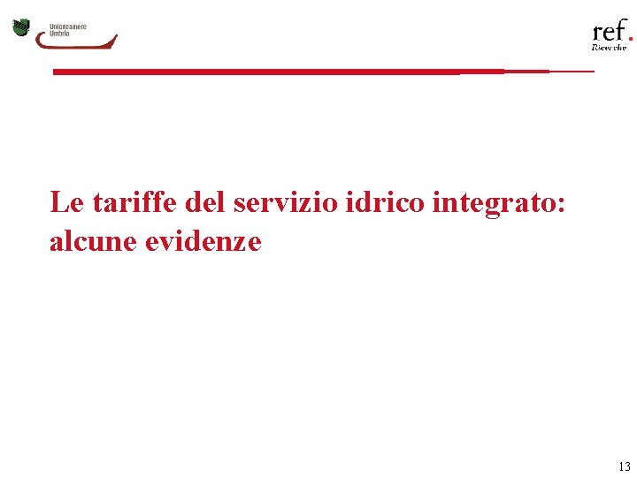 Le tariffe del servizio idrico integrato: alcune evidenze 13 