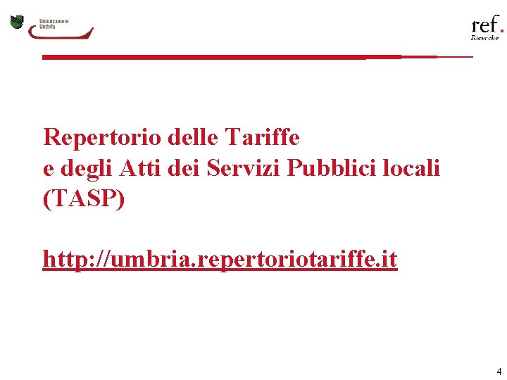 Repertorio delle Tariffe e degli Atti dei Servizi Pubblici locali (TASP) http: //umbria. repertoriotariffe.