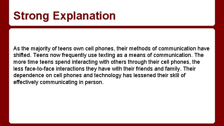 Strong Explanation As the majority of teens own cell phones, their methods of communication