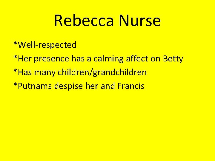 Rebecca Nurse *Well-respected *Her presence has a calming affect on Betty *Has many children/grandchildren