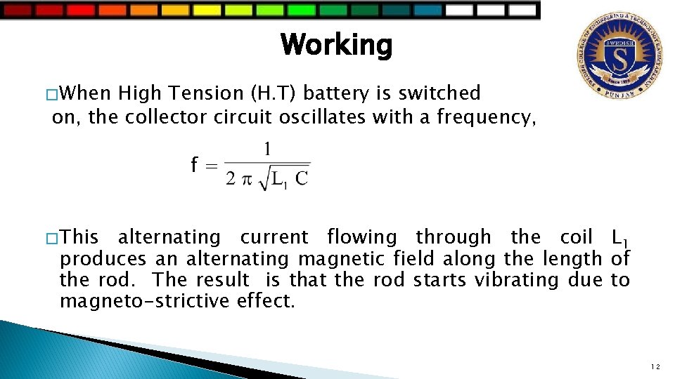 Working � When High Tension (H. T) battery is switched on, the collector circuit