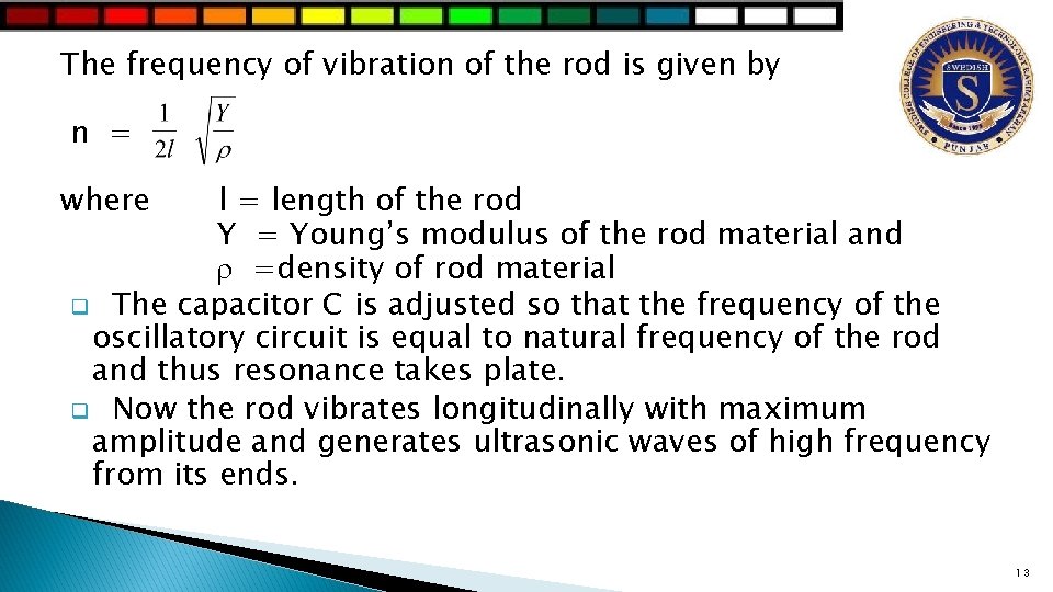 The frequency of vibration of the rod is given by n = where l