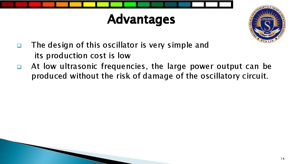 Advantages q q The design of this oscillator is very simple and its production