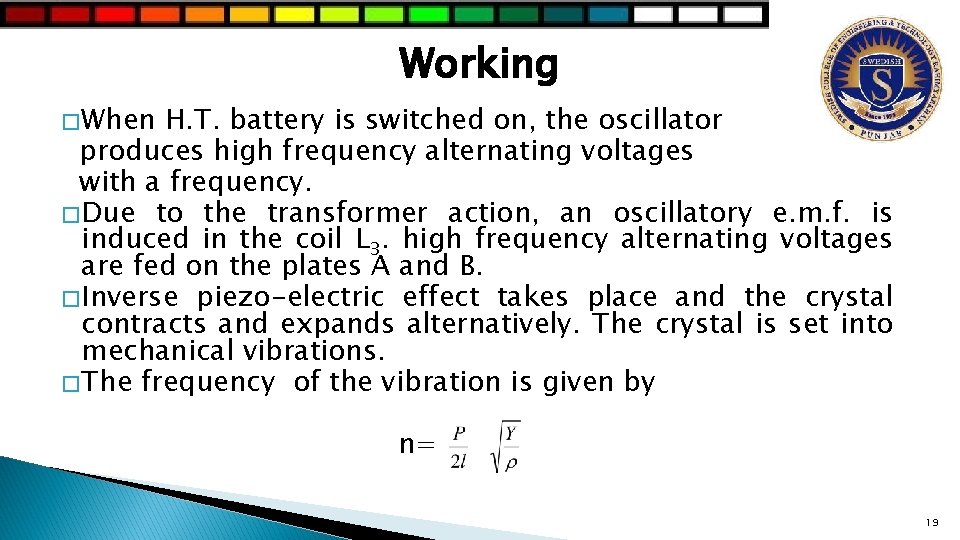 Working � When H. T. battery is switched on, the oscillator produces high frequency