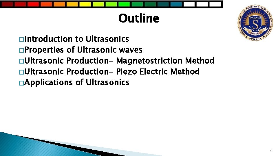 Outline � Introduction to Ultrasonics � Properties of Ultrasonic waves � Ultrasonic Production- Magnetostriction