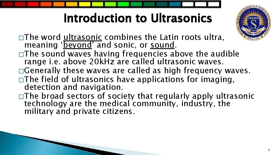 Introduction to Ultrasonics � The word ultrasonic combines the Latin roots ultra, meaning ‘beyond’