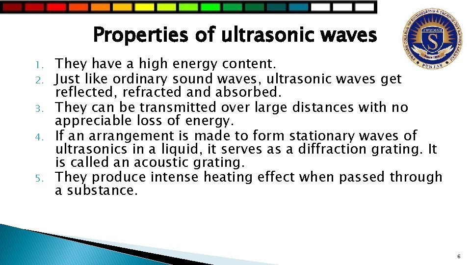 Properties of ultrasonic waves 1. 2. 3. 4. 5. They have a high energy