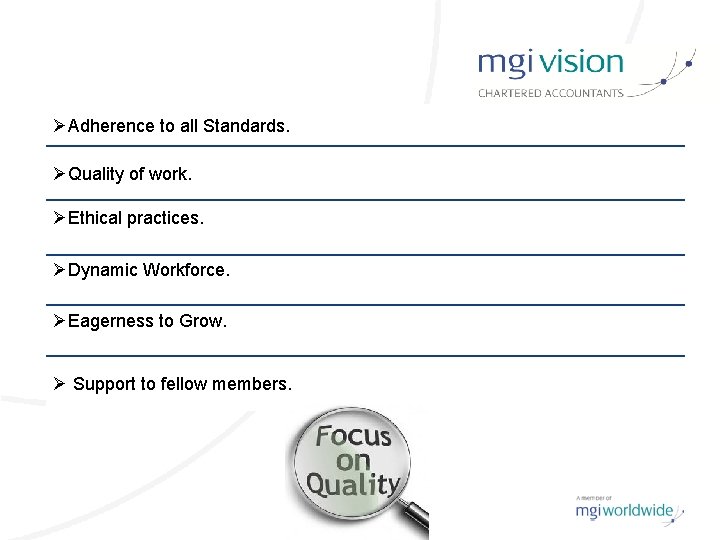 ØAdherence to all Standards. ØQuality of work. ØEthical practices. ØDynamic Workforce. ØEagerness to Grow.