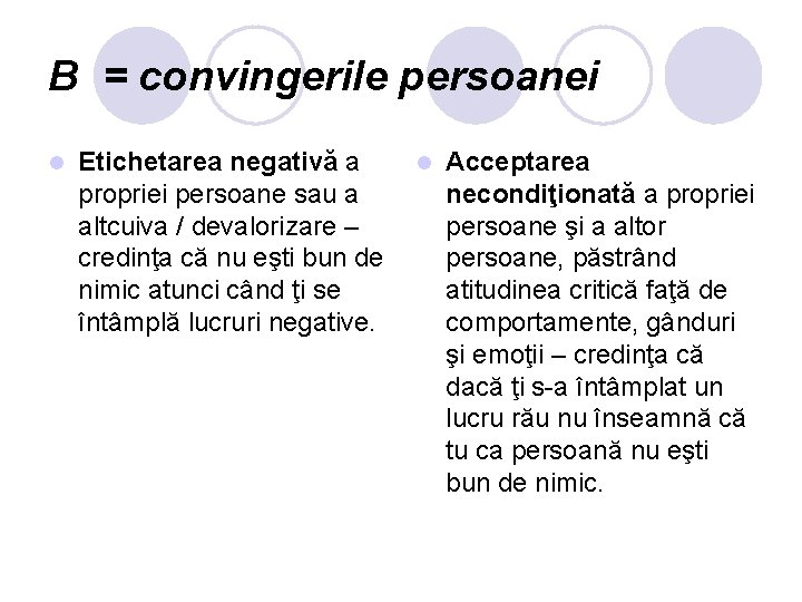 B = convingerile persoanei l Etichetarea negativă a propriei persoane sau a altcuiva /