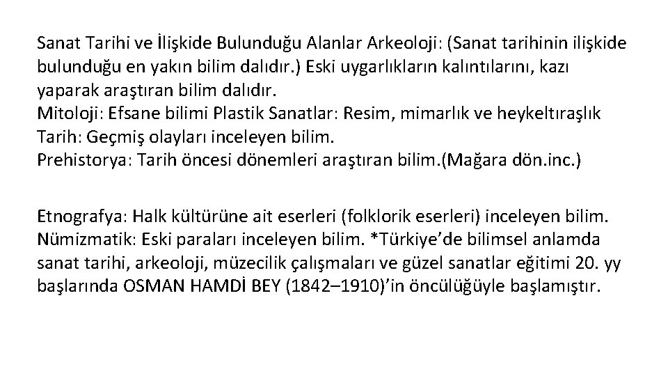 Sanat Tarihi ve İlişkide Bulunduğu Alanlar Arkeoloji: (Sanat tarihinin ilişkide bulunduğu en yakın bilim