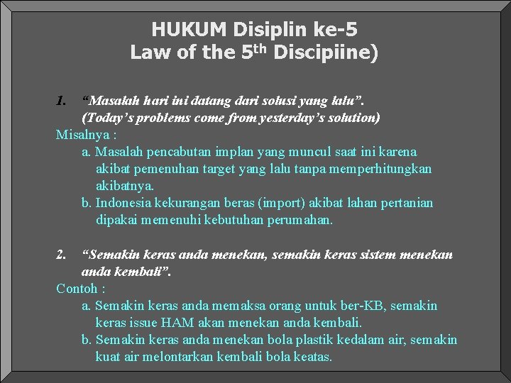HUKUM Disiplin ke-5 Law of the 5 th Discipiine) 1. “Masalah hari ini datang HUKUM Disiplin ke-5 Law of the 5 th Discipiine) 1. “Masalah hari ini datang