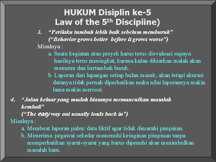 HUKUM Disiplin ke-5 Law of the 5 th Discipiine) 3. “Perilaku tumbuh lebih baik HUKUM Disiplin ke-5 Law of the 5 th Discipiine) 3. “Perilaku tumbuh lebih baik
