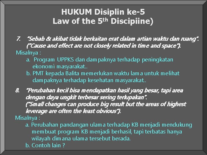 HUKUM Disiplin ke-5 Law of the 5 th Discipiine) 7. “Sebab & akibat tidak HUKUM Disiplin ke-5 Law of the 5 th Discipiine) 7. “Sebab & akibat tidak