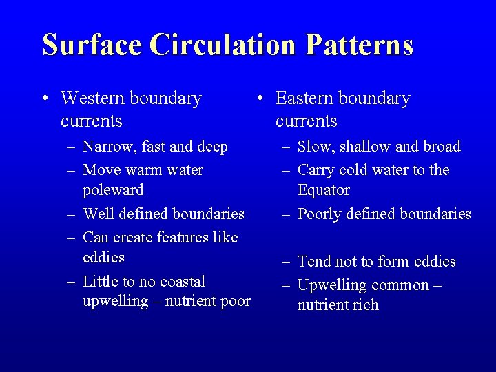 Surface Circulation Patterns • Western boundary currents – Narrow, fast and deep – Move