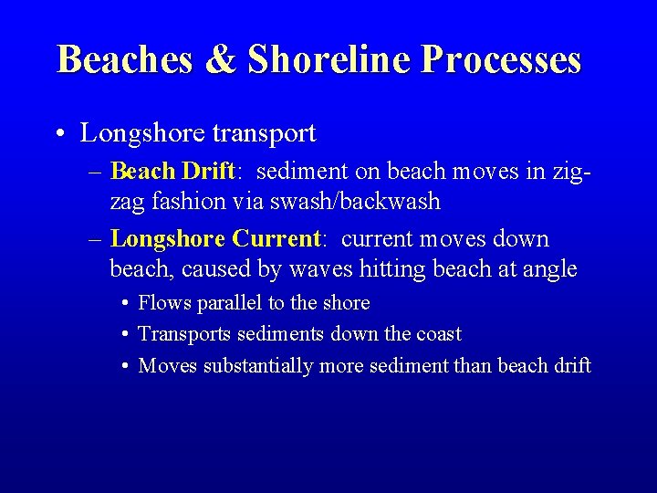 Beaches & Shoreline Processes • Longshore transport – Beach Drift: sediment on beach moves