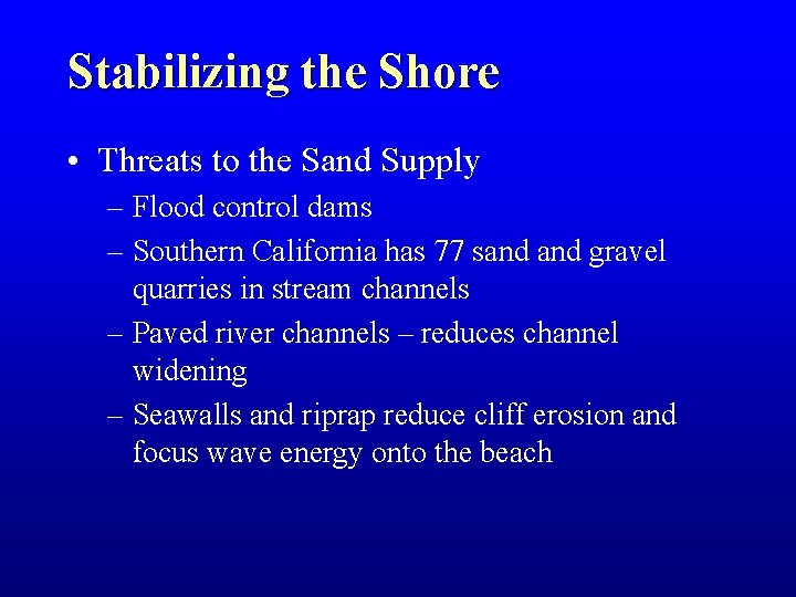 Stabilizing the Shore • Threats to the Sand Supply – Flood control dams –
