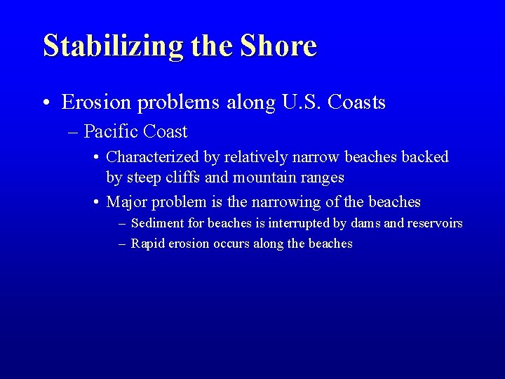 Stabilizing the Shore • Erosion problems along U. S. Coasts – Pacific Coast •