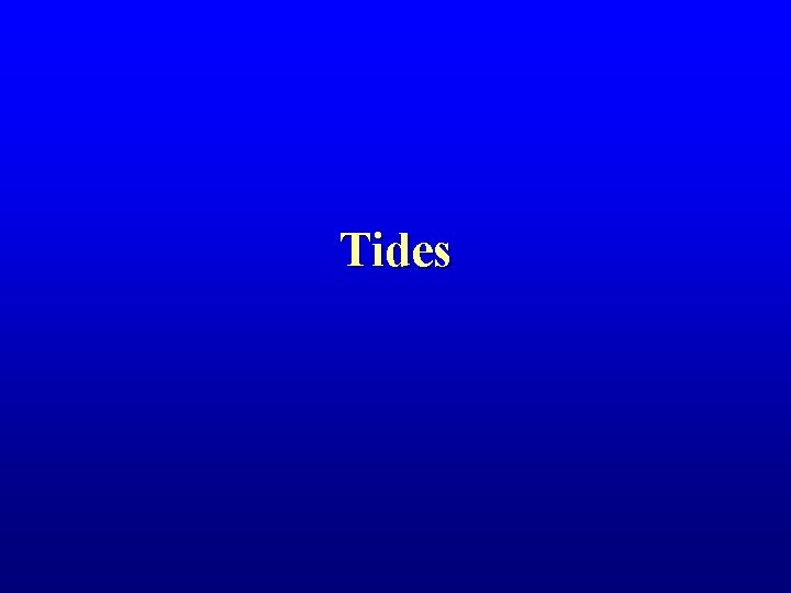 Tides 