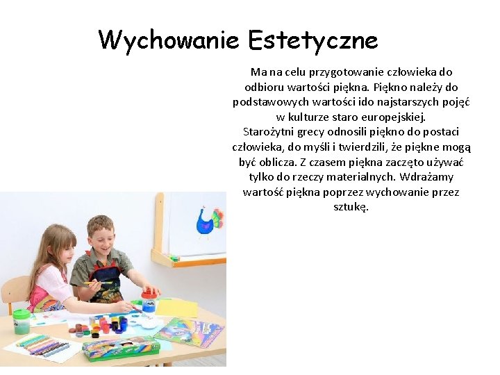 Wychowanie Estetyczne Ma na celu przygotowanie człowieka do odbioru wartości piękna. Piękno należy do