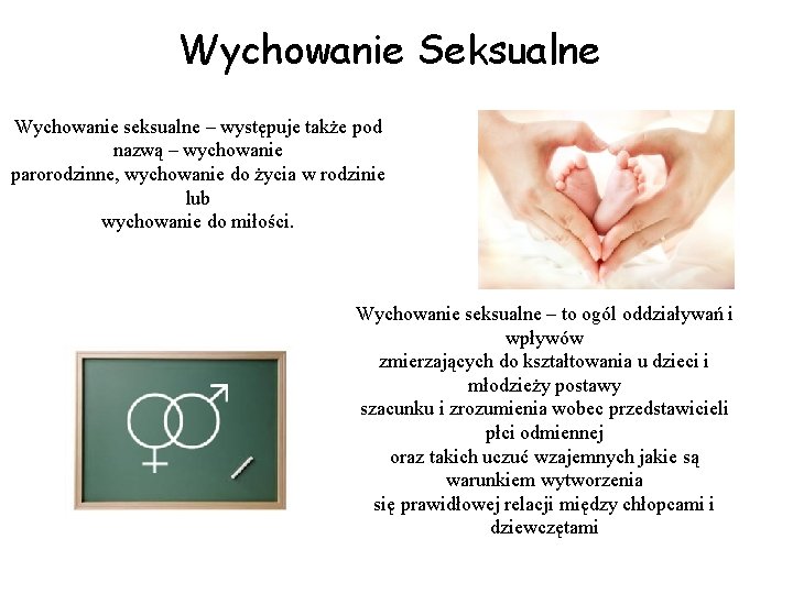 Wychowanie Seksualne Wychowanie seksualne – występuje także pod nazwą – wychowanie parorodzinne, wychowanie do