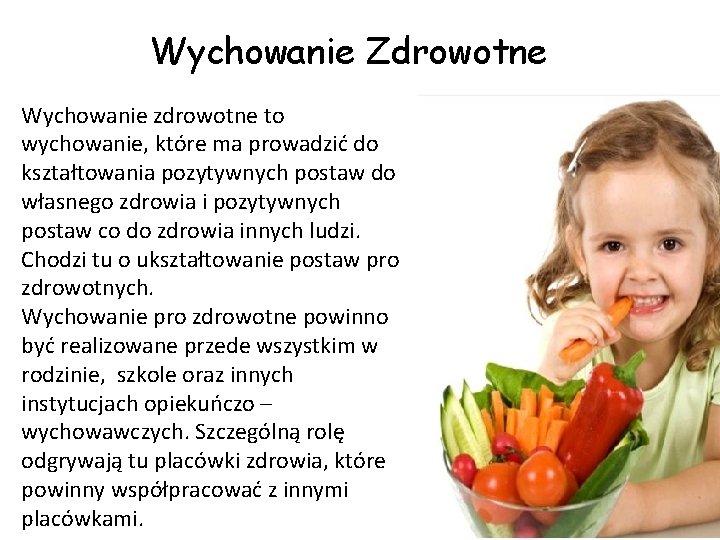 Wychowanie Zdrowotne Wychowanie zdrowotne to wychowanie, które ma prowadzić do kształtowania pozytywnych postaw do