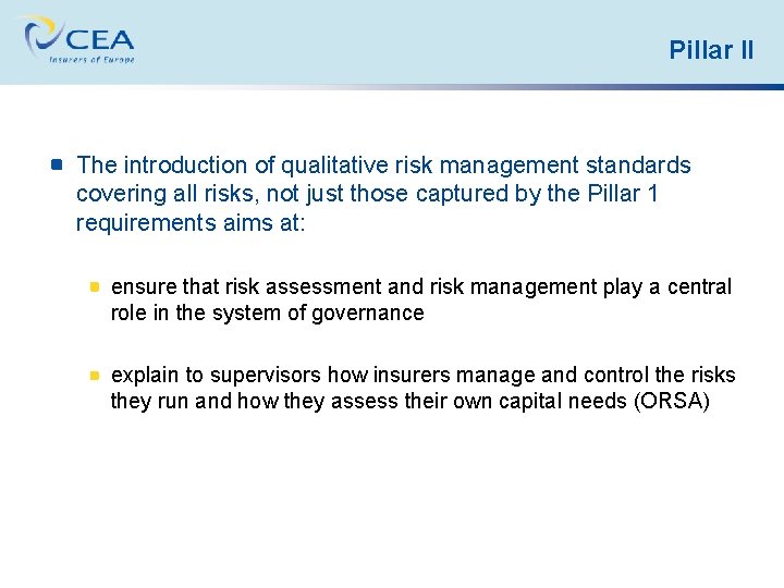 Pillar II The introduction of qualitative risk management standards covering all risks, not just