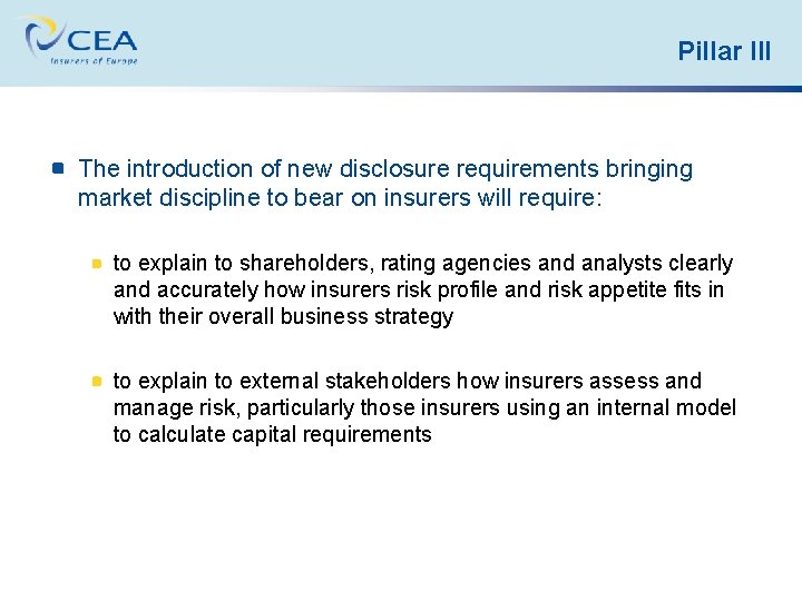 Pillar III The introduction of new disclosure requirements bringing market discipline to bear on