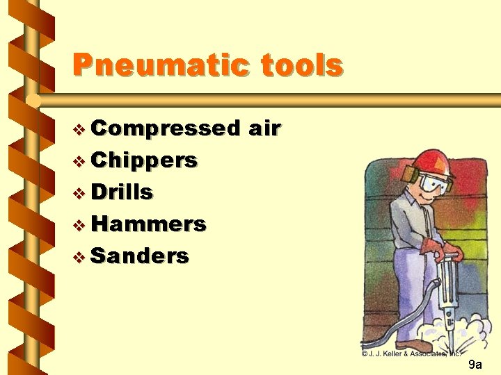 Pneumatic tools v Compressed v Chippers air v Drills v Hammers v Sanders 9