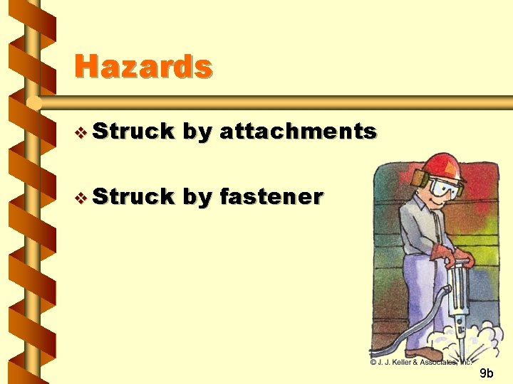 Hazards v Struck by attachments v Struck by fastener 9 b 
