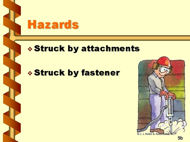 Hazards v Struck by attachments v Struck by fastener 9 b 