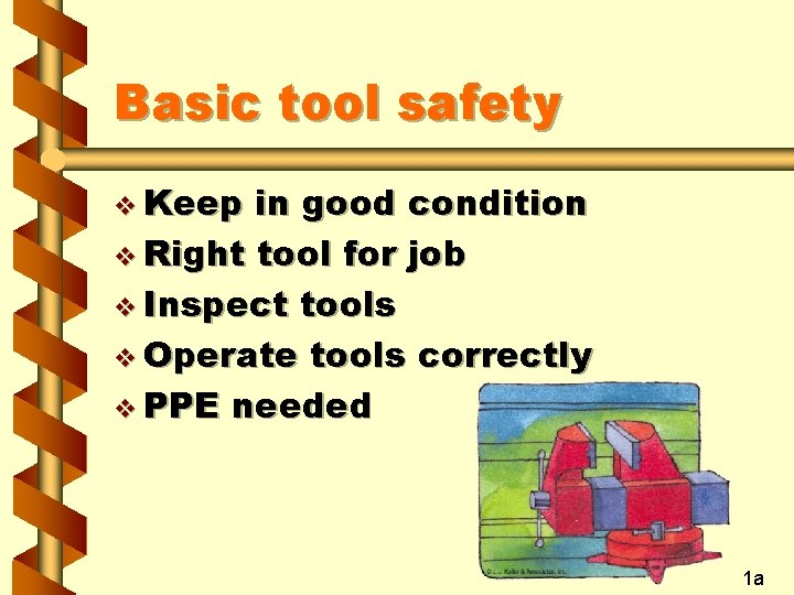 Basic tool safety v Keep in good condition v Right tool for job v
