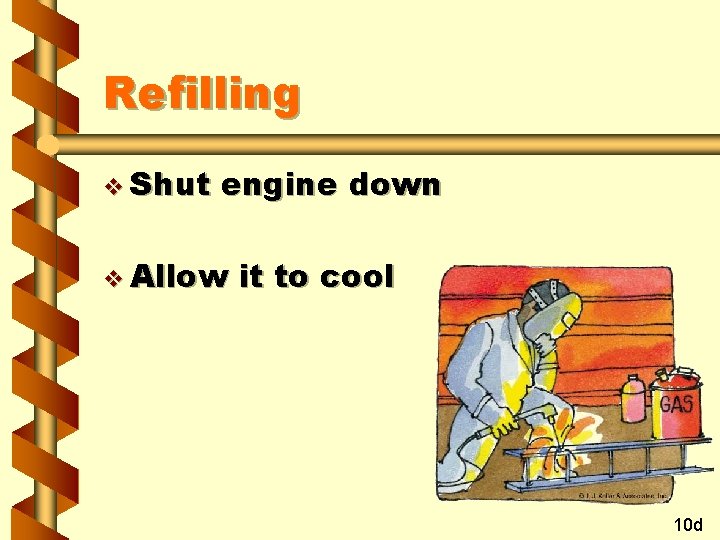 Refilling v Shut engine down v Allow it to cool 10 d 