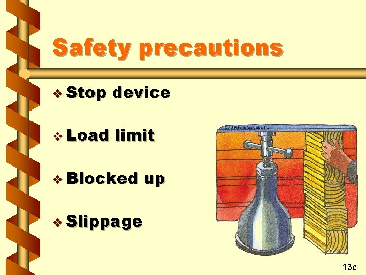 Safety precautions v Stop device v Load limit v Blocked up v Slippage 13