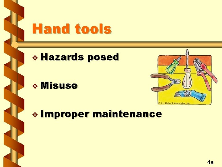 Hand tools v Hazards posed v Misuse v Improper maintenance 4 a 