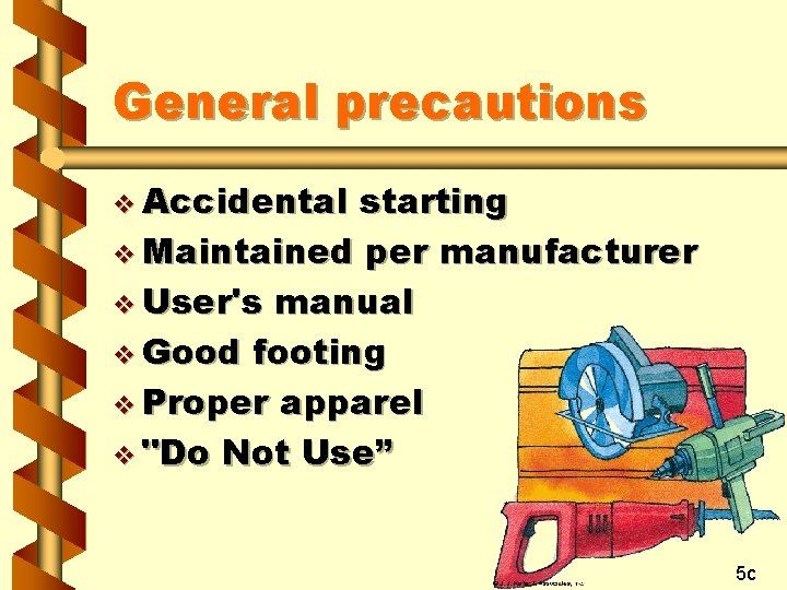 General precautions v Accidental starting v Maintained per manufacturer v User's manual v Good