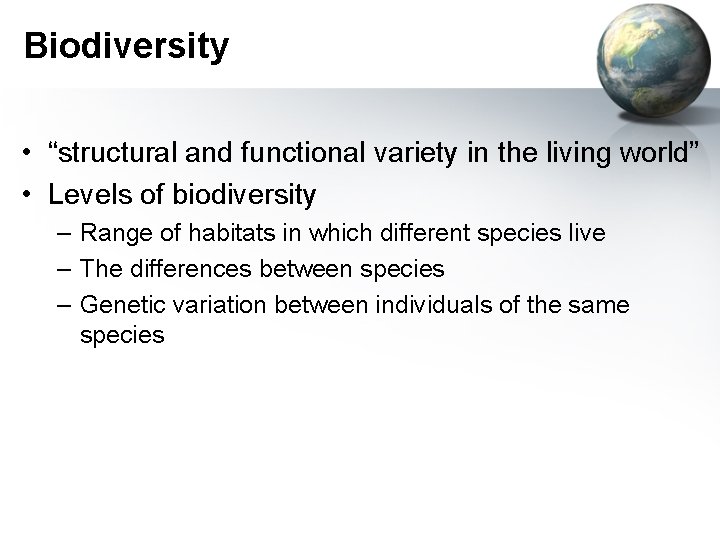 Biodiversity • “structural and functional variety in the living world” • Levels of biodiversity