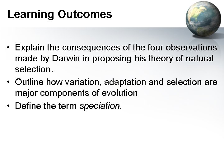 Learning Outcomes • Explain the consequences of the four observations made by Darwin in