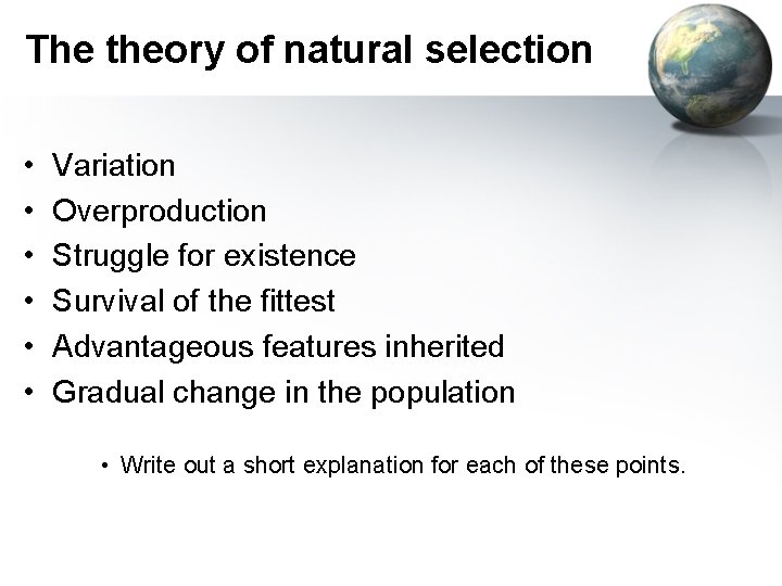 The theory of natural selection • • • Variation Overproduction Struggle for existence Survival
