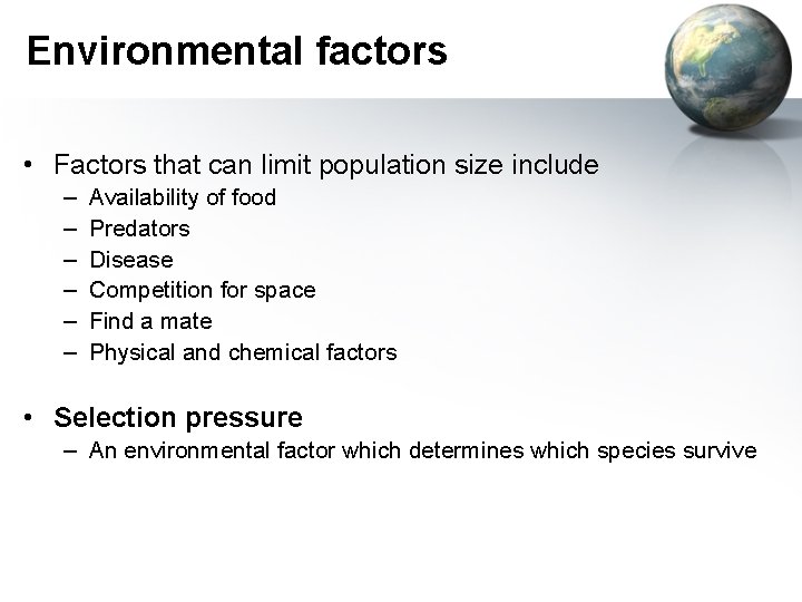 Environmental factors • Factors that can limit population size include – – – Availability