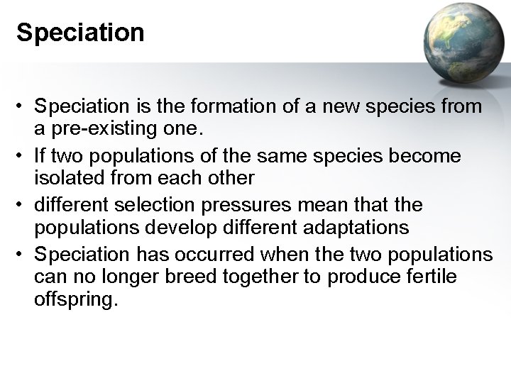 Speciation • Speciation is the formation of a new species from a pre-existing one.