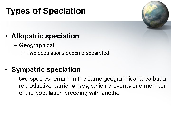 Types of Speciation • Allopatric speciation – Geographical • Two populations become separated •