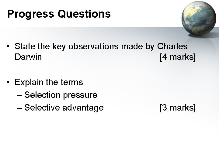 Progress Questions • State the key observations made by Charles Darwin [4 marks] •