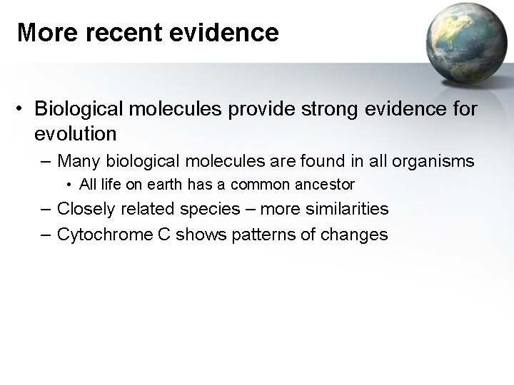 More recent evidence • Biological molecules provide strong evidence for evolution – Many biological