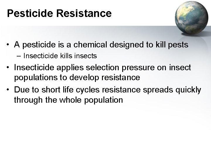 Pesticide Resistance • A pesticide is a chemical designed to kill pests – Insecticide