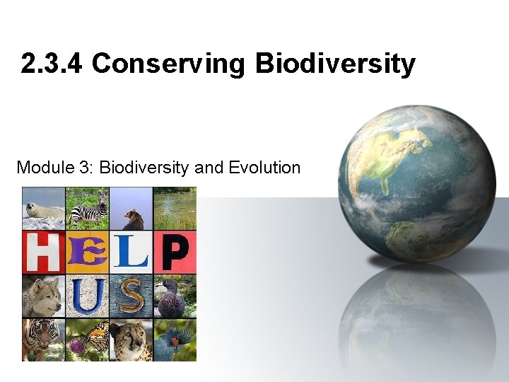 2. 3. 4 Conserving Biodiversity Module 3: Biodiversity and Evolution 