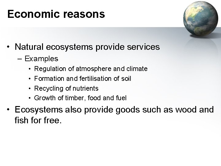 Economic reasons • Natural ecosystems provide services – Examples • • Regulation of atmosphere