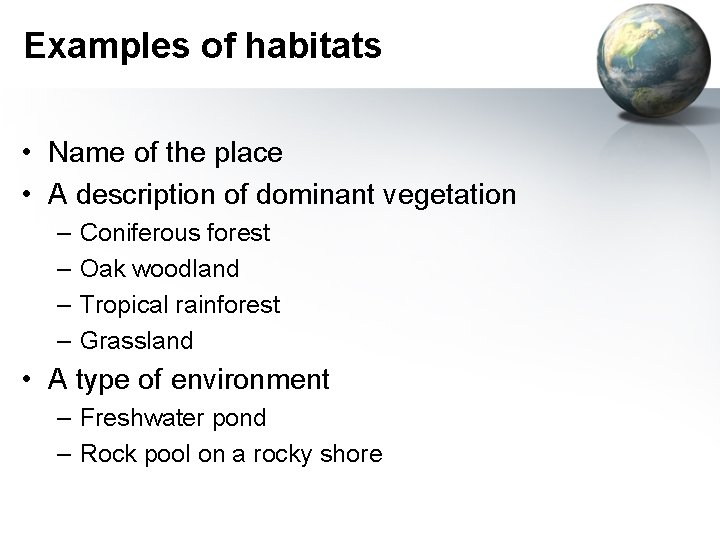 Examples of habitats • Name of the place • A description of dominant vegetation